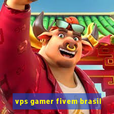 vps gamer fivem brasil